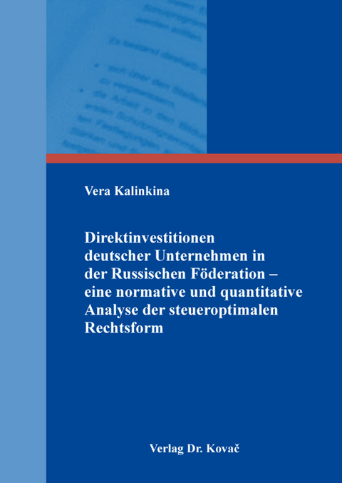 Direktinvestitionen deutscher Unternehmen in der Russischen F&ouml;deration &ndash; eine normative und quantitative Analyse der steueroptimalen Rechtsform - Vera Kalinkina