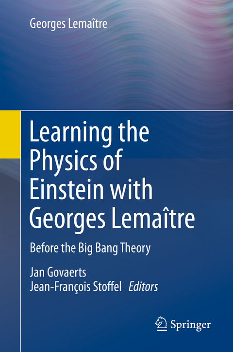 Learning the Physics of Einstein with Georges Lema&icirc;tre - Georges Lema&icirc;tre