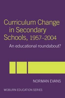 Curriculum Change in Secondary Schools, 1957-2004 -  Norman Evans