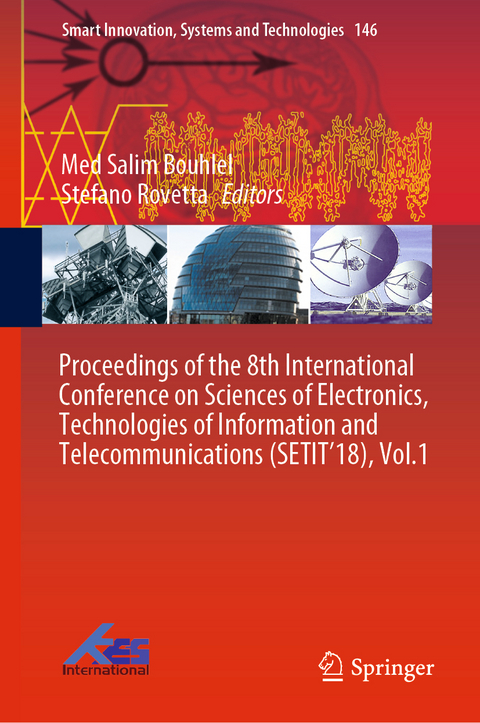 Proceedings of the 8th International Conference on Sciences of Electronics, Technologies of Information and Telecommunications (SETIT&rsquo;18), Vol.1 - 