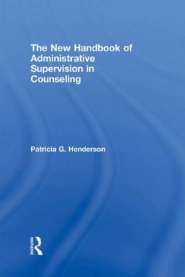 New Handbook of Administrative Supervision in Counseling -  Patricia G. Henderson