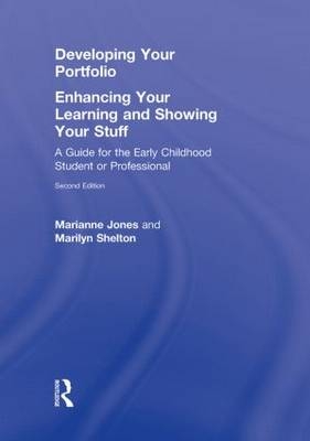 Developing Your Portfolio - Enhancing Your Learning and Showing Your Stuff -  Marianne Jones,  Marilyn Shelton