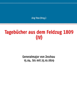 Tagebücher aus dem Feldzug 1809 (IV)