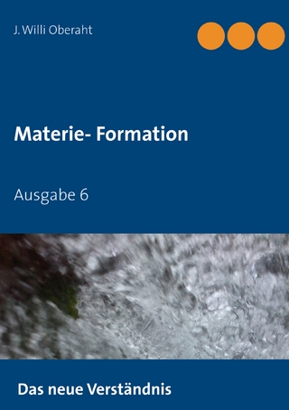 Das neue Verständnis der Materie-Formation