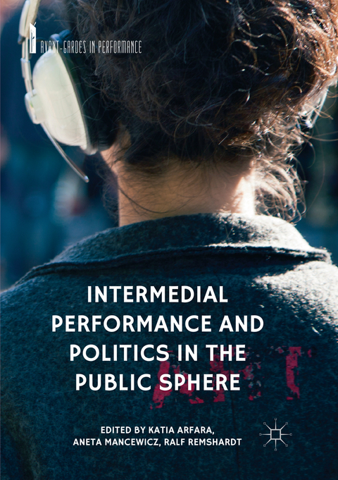 Intermedial Performance and Politics in the Public Sphere - 
