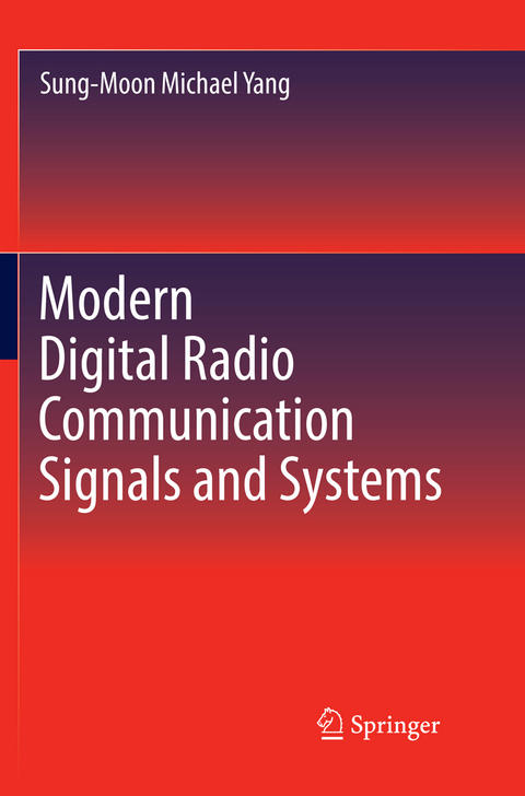 Modern Digital Radio Communication Signals and Systems - Sung-Moon Michael Yang