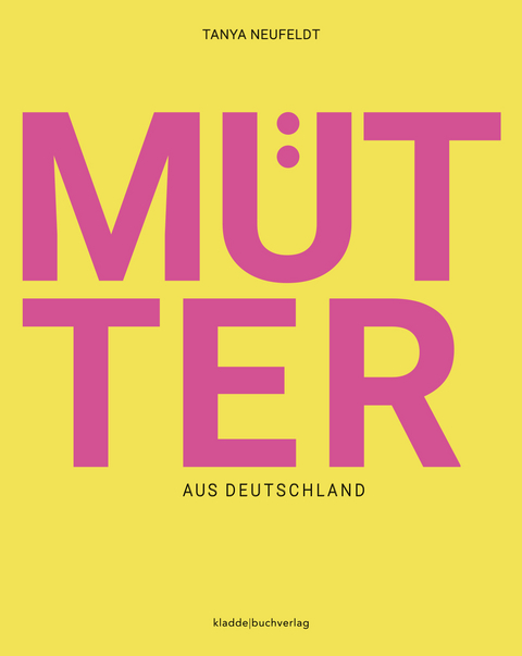M&uuml;tter aus Deutschland - Tanya Neufeldt