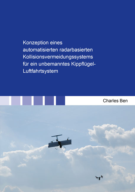 Konzeption eines automatisierten radarbasierten Kollisionsvermeidungssystems für ein unbemanntes Kippflügel-Luftfahrtsystem - Charles Ben