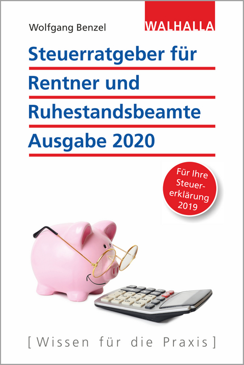 Steuerratgeber f&uuml;r Rentner und Ruhestandsbeamte - Ausgabe 2020 - Wolfgang Benzel