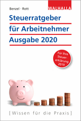 Steuerratgeber f&uuml;r Arbeitnehmer - Ausgabe 2020 - Wolfgang Benzel, Dirk Rott
