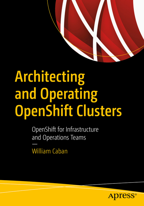 Architecting and Operating OpenShift Clusters - William Caban