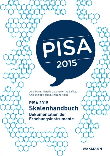 PISA 2015 Skalenhandbuch - Julia Mang, Natalia Ustjanzew, Ina Le&szlig;ke, Anja Schiepe-Tiska, Kristina Reiss