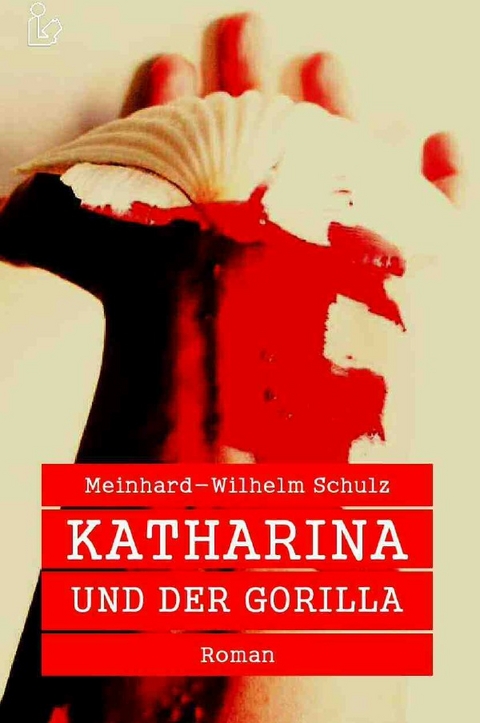 KATHARINA UND DER GORILLA - Meinhard-Wilhelm Schulz