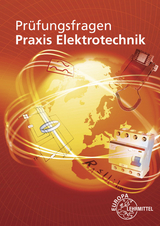 Pr&uuml;fungsfragen Praxis Elektrotechnik - Peter Braukhoff, Bernd Feustel, Thomas K&auml;ppel, Ronald Neumann, Klaus Tkotz