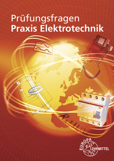 Pr&uuml;fungsfragen Praxis Elektrotechnik - Peter Braukhoff, Bernd Feustel, Thomas K&auml;ppel, Ronald Neumann, Klaus Tkotz