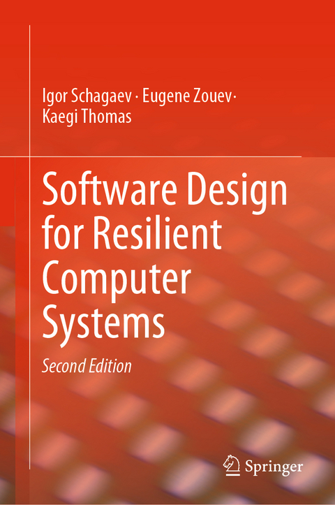 Software Design for Resilient Computer Systems - Igor Schagaev, Eugene Zouev, Kaegi Thomas