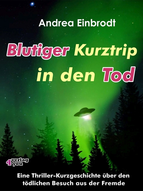 Blutiger Kurztrip in den Tod - Andrea Einbrodt