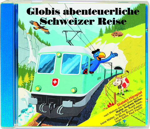 Globis abenteuerliche Schweizer Reise - Guido Strebel