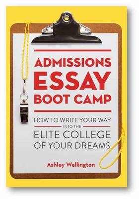 Admissions Essay Boot Camp -  Ashley Wellington