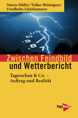 Zwischen Feindbild und Wetterbericht - Maren M&uuml;ller, Volker Br&auml;utigam, Friedhelm Klinkhammer