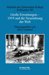Gro&szlig;e Erwartungen - 1919 und die Neuordnung der Welt - 