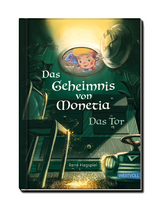 Das Geheimnis von Monetia 1: Das Tor &ndash; Mit Spardinos in einer Abenteuergeschichte spielerisch das Sparen lernen - Ren&eacute; Hagspiel