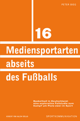 Mediensportarten abseits des Fu&szlig;balls - Peter Bieg