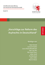 Vorschl&auml;ge zur Reform des Asylrechts in Deutschland - Neel Herold, Lennart Franke, Laura Maria Wastlhuber, Hao-Hao Wu, My Hanh Pham, Julian Seidl, Pia Reinhold, Julius Adler, Martin Meier