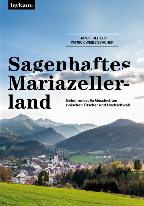 Sagenhaftes Mariazellerland - Franz Preitler, Patrick Wei&szlig;enbacher