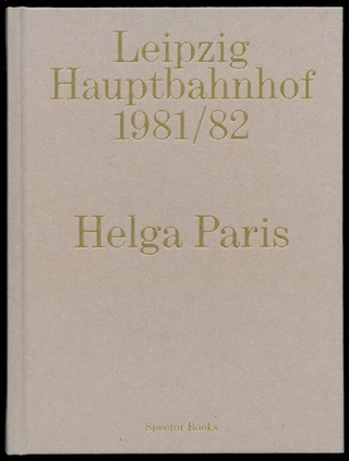 Helga Paris. Leipzig Hauptbahnhof 1981/82