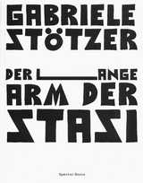 Gabriele St&ouml;tzer. Der lange Arm der Stasi - Gabriele St&ouml;tzer