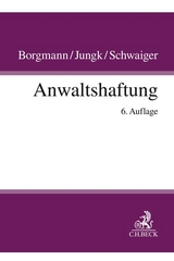 Anwaltshaftung - Borgmann, Brigitte; Jungk, Antje; Schwaiger, Michael