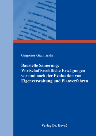 Baustelle Sanierung: Wirtschaftsrechtliche Erwägungen vor und nach der Evaluation von Eigenverwaltung und Planverfahren