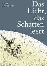 Das Licht das Schatten leert - Tina Brenneisen