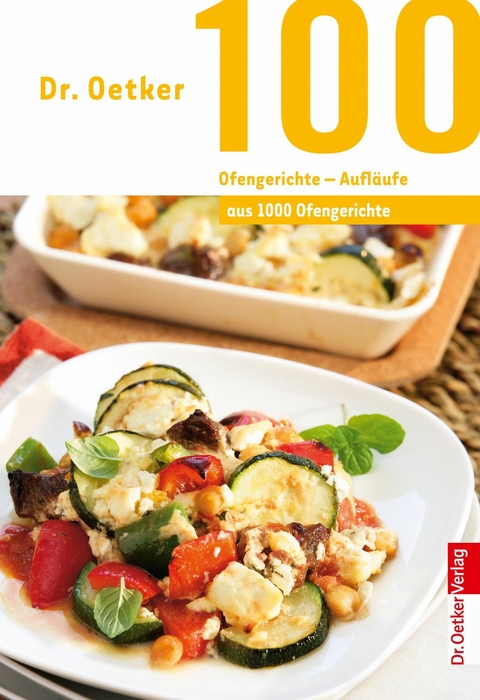 100 Ofengerichte - Aufläufe - Dr. Oetker