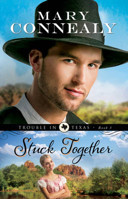 Stuck Together (Trouble in Texas Book #3) -  Mary Connealy