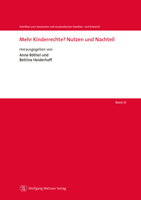 Mehr Kinderrechte? Nutzen und Nachteil - Anne Röthel, Bettina Heiderhoff
