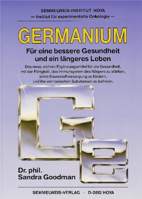 Germanium - F&uuml;r eine bessere Gesundheit und ein l&auml;ngeres Leben - Sandra Goodman