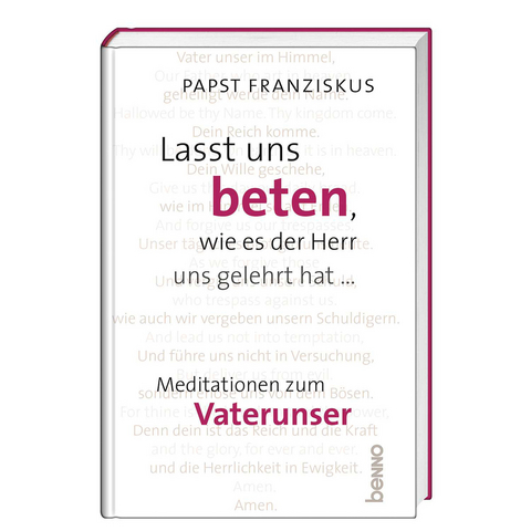 Lasst uns beten, wie es der Herr uns gelehrt hat &hellip; -  Papst Franziskus