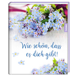 Wie sch&ouml;n, dass es dich gibt!