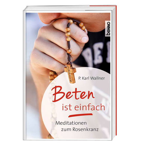 Beten ist einfach - P. Dr. Karl Josef Wallner OCist
