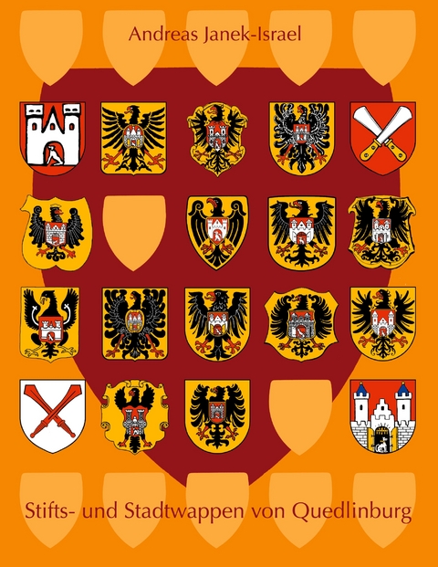 Stifts- und Stadtwappen von Quedlinburg - Andreas Janek-Israel