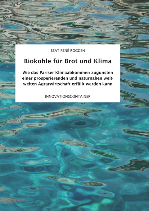 Biokohle für Brot und Klima - Beat René Roggen