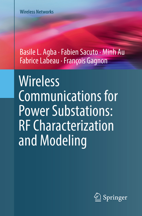Wireless Communications for Power Substations: RF Characterization and Modeling - Basile L. Agba, Fabien Sacuto, Minh Au, Fabrice Labeau, Fran&ccedil;ois Gagnon