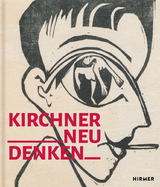 Kirchner neu denken - Eva Bader, Katharina Beisiegel, Frances Blythe, R&eacute;gine Bonnefoit, Hans Delfs, Silvia Dolz, Thomasz Dziewicki, Hansdieter Erbsmehl, Maria Frick, Jenny Graser, Wolfgang Henze, Daniel Hess, H&eacute;l&egrave;ne Ivanoff, Sharon Jordan Jordan, Natasha A. Kelly, Jill Lloyd, Eleanor Moseman, Werner Murrer, Sandra Oppmann, Marta Picchio, Laura Prins, Thomas R&ouml;ske, Thorsten Sadowsky, Sherwin Simmons, Kerstin Stremmel, Christian Weikop