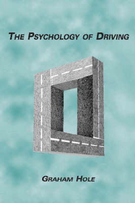 Psychology of Driving -  Graham J. Hole