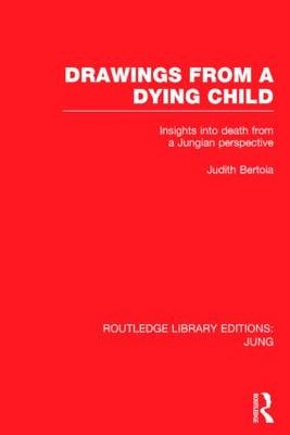 Drawings from a Dying Child -  Judith Bertoia