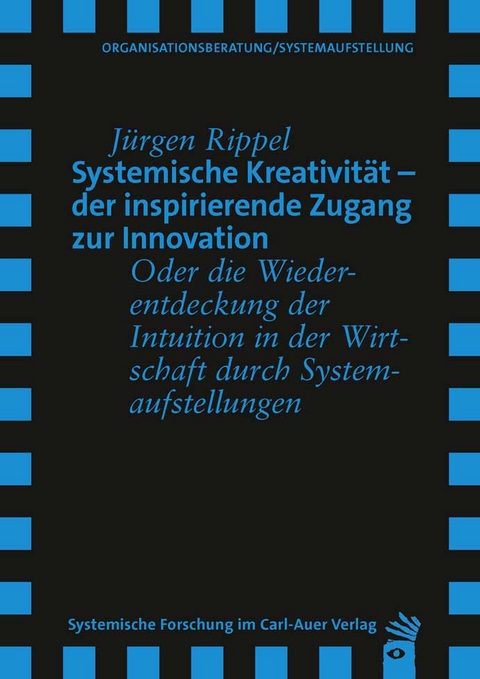 Systemische Kreativit&auml;t &ndash; der inspirierende Zugang zur Innovation - J&uuml;rgen Rippel