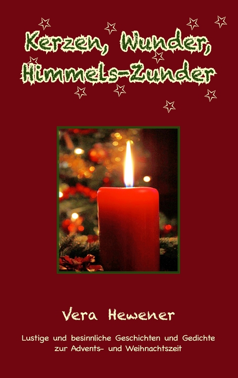 Kerzen, Wunder, Himmels-Zunder - Vera Hewener