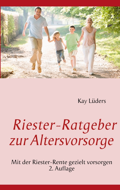 Riester-Ratgeber zur Altersvorsorge - Kay L&uuml;ders
